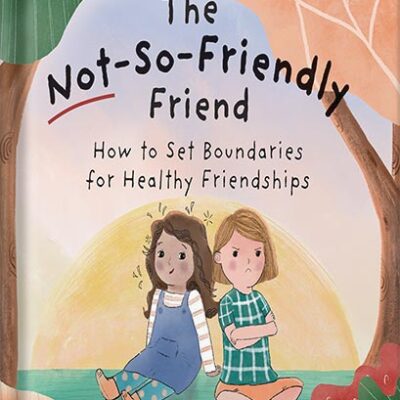 خرید و دانلود نسخه کامل کتاب The Not-So-Friendly Friend: How To Set Boundaries for Healthy Friendships (Capable Kiddos) by Christina Furnival