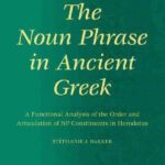 خرید و دانلود نسخه کامل کتاب The Noun Phrase in Ancient Greek: A Functional Analysis of the Order and Articulation of NP Constituents in Herodotus