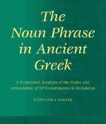 خرید و دانلود نسخه کامل کتاب The Noun Phrase in Ancient Greek: A Functional Analysis of the Order and Articulation of NP Constituents in Herodotus
