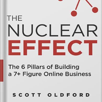 خرید و دانلود نسخه کامل کتاب The Nuclear Effect: The 6 Pillars of Building a 7+ Figure Online Business by Scott Oldford