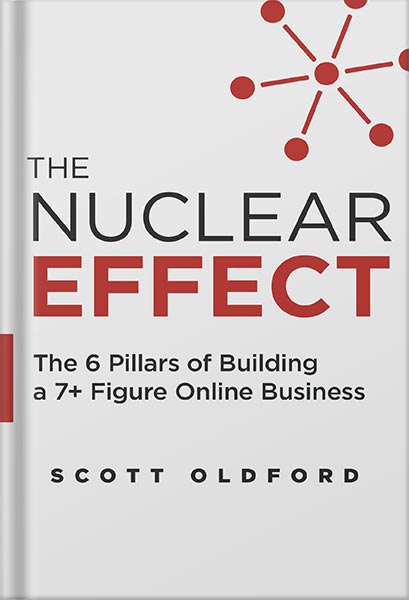 خرید و دانلود نسخه کامل کتاب The Nuclear Effect: The 6 Pillars of Building a 7+ Figure Online Business by Scott Oldford_68bf5479b4d60.jpeg خرید و دانلود نسخه کامل کتاب The Nuclear Effect: The 6 Pillars of Building a 7+ Figure Online Business by Scott Oldford