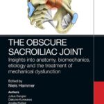 خرید و دانلود نسخه کامل کتاب The Obscure Sacroiliac Joint: Insights into anatomy, biomechanics, etiology and the treatment of mechanical dysfunction