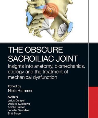 خرید و دانلود نسخه کامل کتاب The Obscure Sacroiliac Joint: Insights into anatomy, biomechanics, etiology and the treatment of mechanical dysfunction