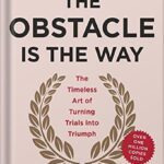 خرید و دانلود نسخه کامل کتاب The Obstacle Is the Way: The Timeless Art of Turning Trials into Triumph by Ryan Holiday
