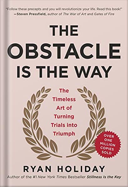 خرید و دانلود نسخه کامل کتاب The Obstacle Is the Way: The Timeless Art of Turning Trials into Triumph by Ryan Holiday_68bf59b6c70ff.jpeg خرید و دانلود نسخه کامل کتاب The Obstacle Is the Way: The Timeless Art of Turning Trials into Triumph by Ryan Holiday