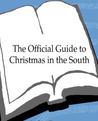خرید و دانلود نسخه کامل کتاب The Official Guide to Christmas in the South: Or, If You Can’t Fry It, Spraypaint It Gold