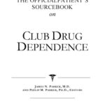 خرید و دانلود نسخه کامل کتاب The Official Patient’s Sourcebook on Club Drug Dependence: A Revised and Updated Directory for the Internet Age