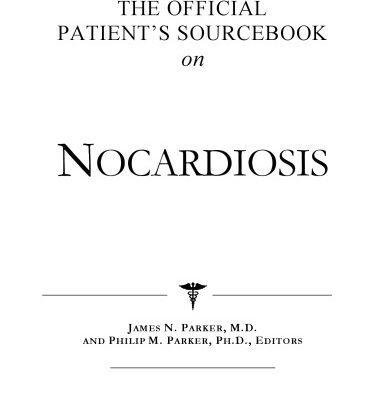 خرید و دانلود نسخه کامل کتاب The Official Patient’s Sourcebook on Nocardiosis: A Revised and Updated Directory for the Internet Age