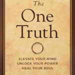 خرید و دانلود نسخه کامل کتاب The One Truth: Elevate Your Mind, Unlock Your Power, Heal Your Soul (Jon Gordon) 1st Edition by Jon Gordon