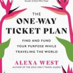 خرید و دانلود نسخه کامل کتاب The One-Way Ticket Plan: Find and Fund Your Purpose While Traveling the World