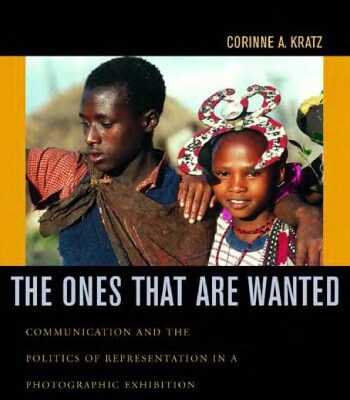 خرید و دانلود نسخه کامل کتاب The Ones That Are Wanted: Communication and the Politics of Representation in a Photographic Exhibition