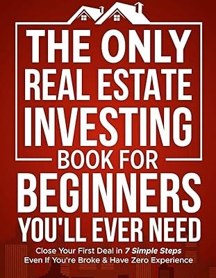 خرید و دانلود نسخه کامل کتاب The Only Real Estate Investing Book For Beginners You’ll Ever Need: Close Your First Deal in 7 Simple Steps Even If You’re Broke & Have Zero Experience – + Pdf