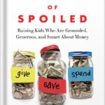 خرید و دانلود نسخه کامل کتاب The Opposite of Spoiled: Raising Kids Who Are Grounded, Generous, and Smart About Money by Ron Lieber