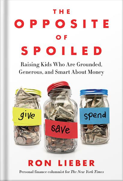 خرید و دانلود نسخه کامل کتاب The Opposite of Spoiled: Raising Kids Who Are Grounded, Generous, and Smart About Money by Ron Lieber_68bf2cdc28c75.jpeg خرید و دانلود نسخه کامل کتاب The Opposite of Spoiled: Raising Kids Who Are Grounded, Generous, and Smart About Money by Ron Lieber