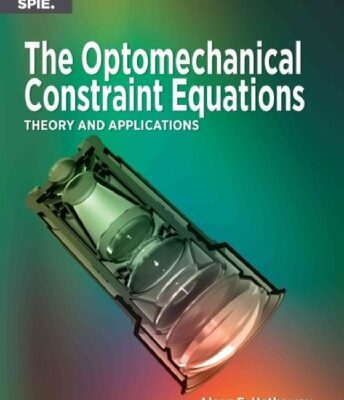 خرید و دانلود نسخه کامل کتاب The Optomechanical Constraint Equations: Theory and Applications