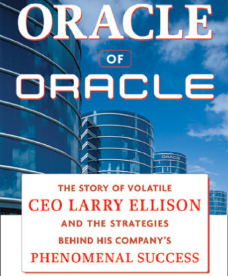 خرید و دانلود نسخه کامل کتاب The Oracle of Oracle: The Story of Volatile CEO Larry Ellison and the Strategies Behind His Company’s Phenomenal Success
