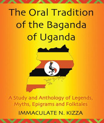 خرید و دانلود نسخه کامل کتاب The Oral Tradition of the Baganda of Uganda: A Study and Anthology of Legends, Myths, Epigrams and Folktales