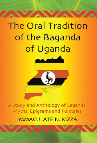 خرید و دانلود نسخه کامل کتاب The Oral Tradition of the Baganda of Uganda: A Study and Anthology of Legends, Myths, Epigrams and Folktales_68cd7e0607100.jpeg خرید و دانلود نسخه کامل کتاب The Oral Tradition of the Baganda of Uganda: A Study and Anthology of Legends, Myths, Epigrams and Folktales