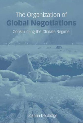 خرید و دانلود نسخه کامل کتاب The Organization of Global Negotiations: Constructing the Climate Change Regime_68c1512a0d4ea.jpeg خرید و دانلود نسخه کامل کتاب The Organization of Global Negotiations: Constructing the Climate Change Regime