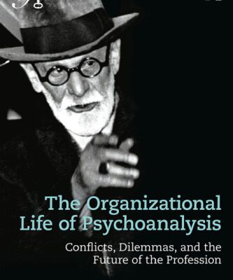 خرید و دانلود نسخه کامل کتاب The Organizational Life of Psychoanalysis: Conflicts, Dilemmas, and the Future of the Profession