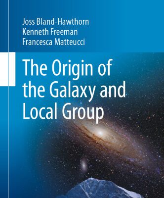 خرید و دانلود نسخه کامل کتاب The Origin of the Galaxy and Local Group: Saas-Fee Advanced Course 37 Swiss Society for Astrophysics and Astronomy