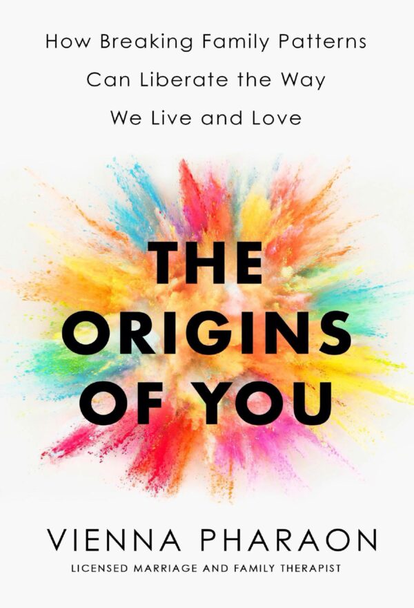 خرید و دانلود نسخه کامل کتاب The Origins of You: How Breaking Family Patterns Can Liberate the Way We Live and Love by Vienna Pharaon_68c063fe8539c.jpeg خرید و دانلود نسخه کامل کتاب The Origins of You: How Breaking Family Patterns Can Liberate the Way We Live and Love by Vienna Pharaon