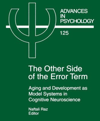 خرید و دانلود نسخه کامل کتاب The Other Side of the Error Term: Aging and Development as Model Systems in Cognitive Neuroscience