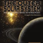 خرید و دانلود نسخه کامل کتاب The Outer Solar System: Jupiter, Saturn, Uranus, Neptune, and the Dwarf Planets (An Explorer’s Guide to the Universe)