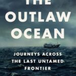 خرید و دانلود نسخه کامل کتاب The Outlaw Ocean: Crime and Survival in the Last Untamed Frontier