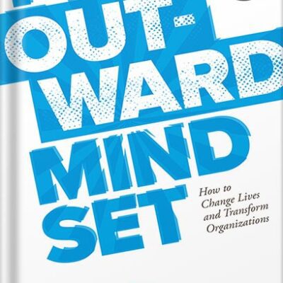 خرید و دانلود نسخه کامل کتاب The Outward Mindset: How to Change Lives and Transform Organizations by , The Arbinger Institute