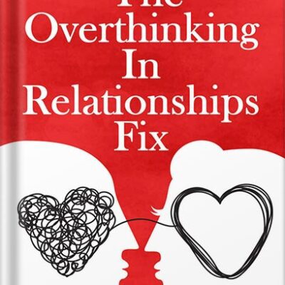 خرید و دانلود نسخه کامل کتاب The Overthinking In Relationships Fix: Toxic Thoughts That Can Destroy Your Relationship And How To Fix Them by Rodney Noble
