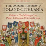 خرید و دانلود نسخه کامل کتاب The Oxford History of Poland-Lithuania: Volume I: The Making of the Polish-Lithuanian Union, 1385-1569