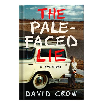 خرید و دانلود نسخه کامل کتاب The Pale-Faced Lie: A True Story by David Crow