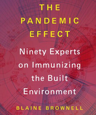 خرید و دانلود نسخه کامل کتاب The Pandemic Effect: Ninety Experts on Immunizing the Built Environment