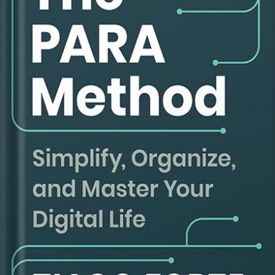 خرید و دانلود نسخه کامل کتاب The PARA Method: Simplify, Organize, and Master Your Digital Life by Tiago Forte