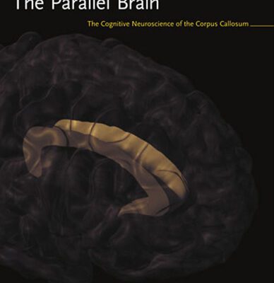 خرید و دانلود نسخه کامل کتاب The parallel brain: the cognitive neuroscience of the corpus callosum