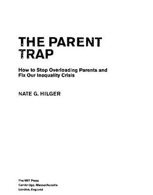 خرید و دانلود نسخه کامل کتاب The Parent Trap: How to Stop Overloading Parents and Fix Our Inequality Crisis