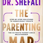 خرید و دانلود نسخه کامل کتاب The Parenting Map: Step-by-Step Solutions to Consciously Create the Ultimate Parent-Child Relationship by Dr. Shefali Tsabary