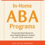 خرید و دانلود نسخه کامل کتاب The Parent’s Guide to In-Home ABA Programs: Frequently Asked Questions about Applied Behavior Analysis for your Child with Autism