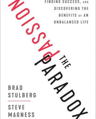 خرید و دانلود نسخه کامل کتاب The Passion Paradox: A Guide to Going All In, Finding Success, and Discovering the Benefits of an Unbalanced Life