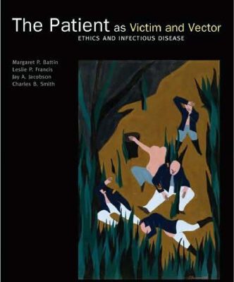 خرید و دانلود نسخه کامل کتاب The Patient as Victim and Vector: Ethics and Infectious Disease