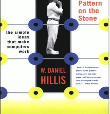 خرید و دانلود نسخه کامل کتاب The Pattern On The Stone: The Simple Ideas That Make Computers Work