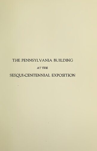 خرید و دانلود نسخه کامل کتاب THE PENNSYLVANIA BUILDING AT THE SESQUI-CENTENNIAL EXPOSITION_68d2fd3c28a71.jpeg خرید و دانلود نسخه کامل کتاب THE PENNSYLVANIA BUILDING AT THE SESQUI-CENTENNIAL EXPOSITION