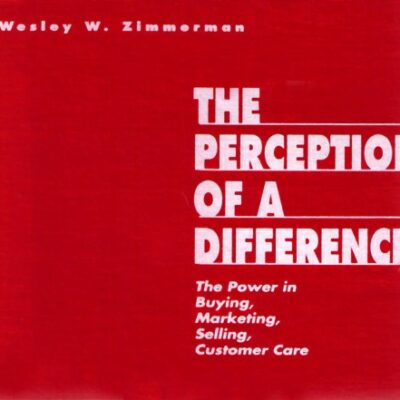خرید و دانلود نسخه کامل کتاب The Perception of a Difference (The Power in Buying, Marketing, Selling Customer Care, volume 1 in A series)