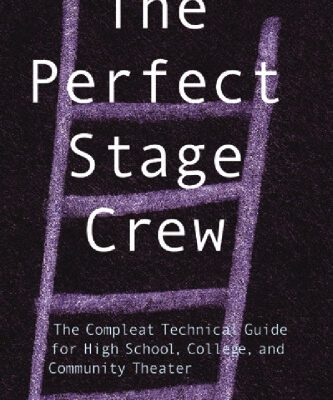 خرید و دانلود نسخه کامل کتاب The Perfect Stage Crew: The Compleat Technical Guide for High School, College, and Community Theater