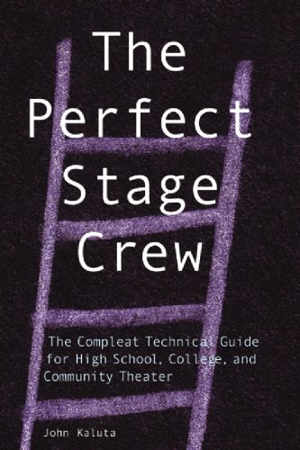 خرید و دانلود نسخه کامل کتاب The Perfect Stage Crew: The Compleat Technical Guide for High School, College, and Community Theater_68b54aa8dd223.jpeg خرید و دانلود نسخه کامل کتاب The Perfect Stage Crew: The Compleat Technical Guide for High School, College, and Community Theater