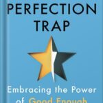 خرید و دانلود نسخه کامل کتاب The Perfection Trap: Embracing the Power of Good Enough by Thomas Curran