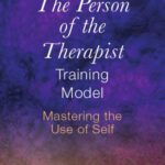 خرید و دانلود نسخه کامل کتاب The Person of the Therapist Training Model: Mastering the Use of Self