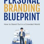 خرید و دانلود نسخه کامل کتاب The Personal Branding Blueprint: How to Stand Out in a Crowded World: A Comprehensive Guide for Young Professionals, Freelancers, Entrepreneurs, and Students –  +  Pdf