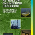 خرید و دانلود نسخه کامل کتاب The Petroleum Engineering Handbook: Sustainable Operations